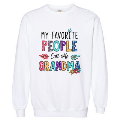 My Favorite People Call Me Grandma Floral Art Mother Day Garment-Dyed Sweatshirt