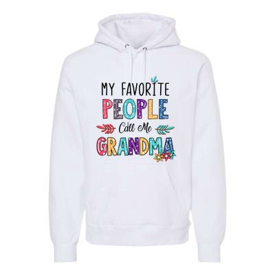 My Favorite People Call Me Grandma Floral Art Mother Day Premium Hoodie