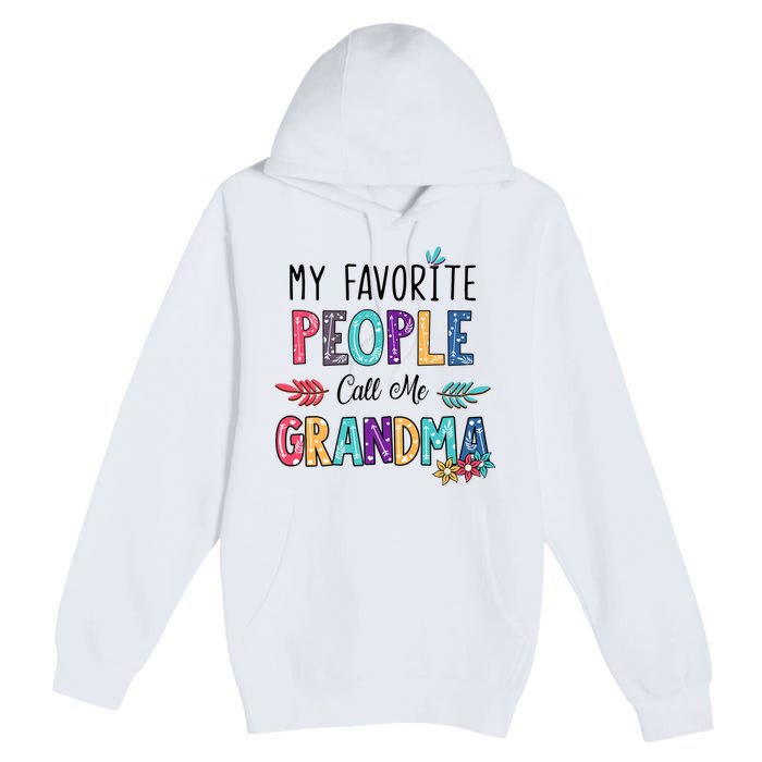 My Favorite People Call Me Grandma Floral Art Mother Day Premium Pullover Hoodie