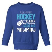 My Favorite Player Calls Me Mawmaw Gift Hockey Gift Toddler Sweatshirt