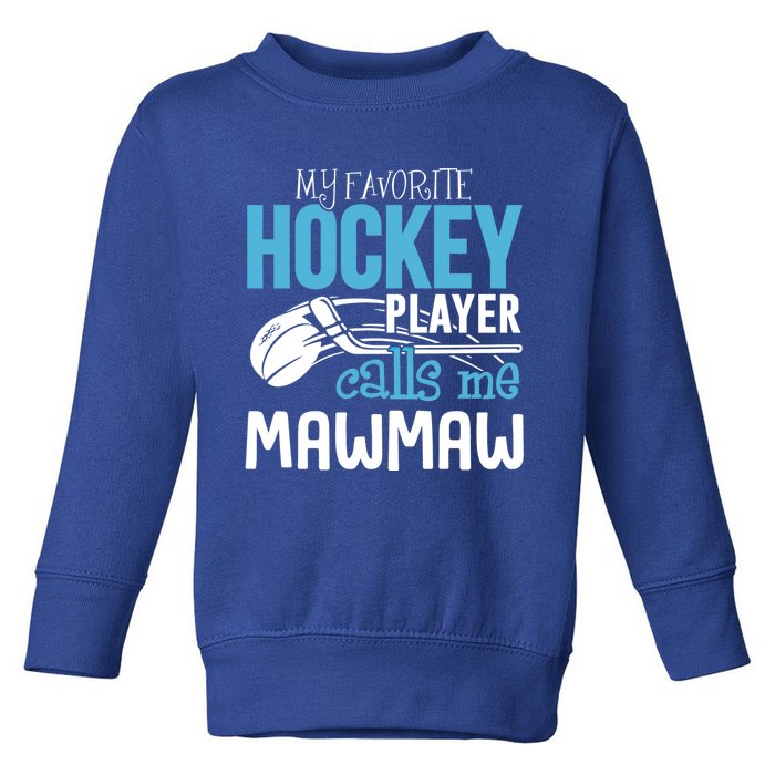 My Favorite Player Calls Me Mawmaw Gift Hockey Gift Toddler Sweatshirt