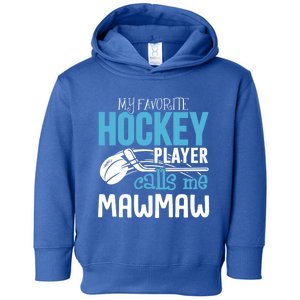 My Favorite Player Calls Me Mawmaw Gift Hockey Gift Toddler Hoodie