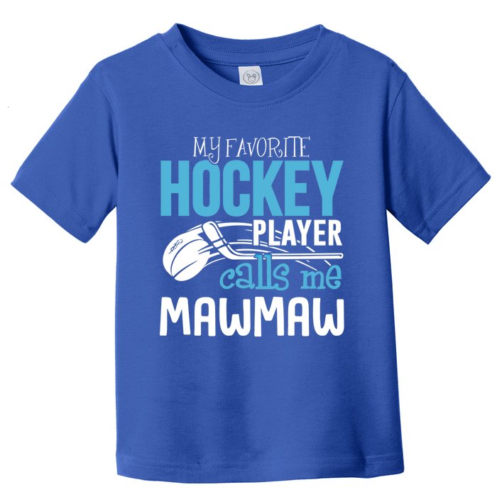 My Favorite Player Calls Me Mawmaw Gift Hockey Gift Toddler T-Shirt