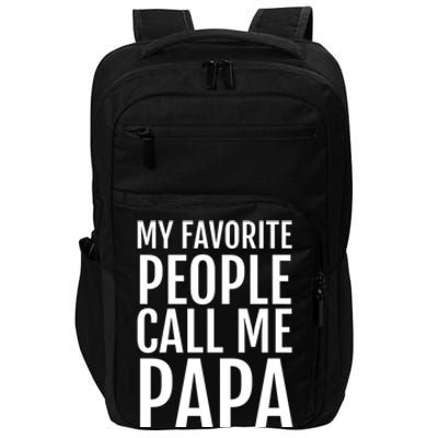 My Favorite People Call Me Papa Cute Gift Impact Tech Backpack