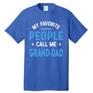 My Favorite People Call Me Grand Dad Funny Fathers Day Gift Tall T-Shirt