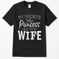 My Favorite Princess Is My Wife Funny Gift Tall T-Shirt