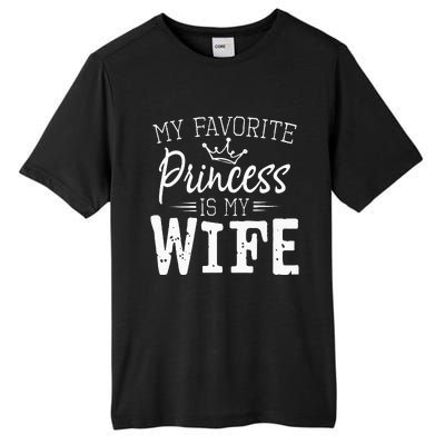 My Favorite Princess Is My Wife Funny Gift Tall Fusion ChromaSoft Performance T-Shirt