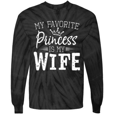 My Favorite Princess Is My Wife Funny Gift Tie-Dye Long Sleeve Shirt