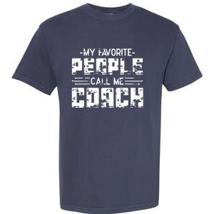 My Favorite People Call Me Coach Garment-Dyed Heavyweight T-Shirt