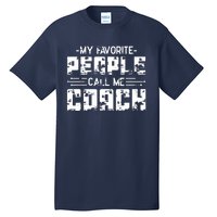 My Favorite People Call Me Coach Tall T-Shirt