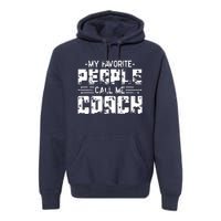 My Favorite People Call Me Coach Premium Hoodie