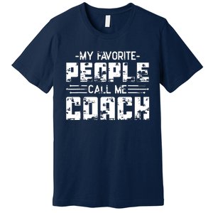 My Favorite People Call Me Coach Premium T-Shirt