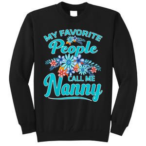 My Favorite People Call Me Nanny Tall Sweatshirt