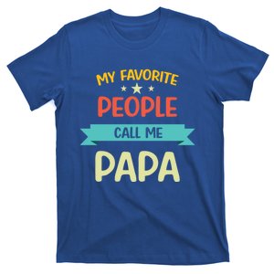 My Favorite People Call Me Papa Proud Papa Proud Father Gift T-Shirt