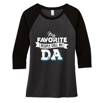 My Favorite People Call Me Da! Women's Tri-Blend 3/4-Sleeve Raglan Shirt