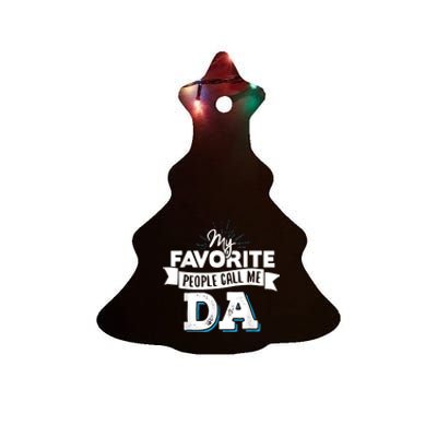 My Favorite People Call Me Da! Ceramic Tree Ornament