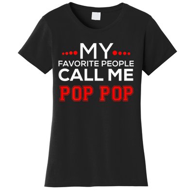 My Favorite People Call Me Pop Pop Women's T-Shirt