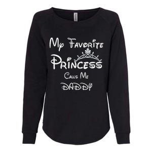 My Favorite Princess Calls Me Daddy Tees Dad Daughter Womens California Wash Sweatshirt