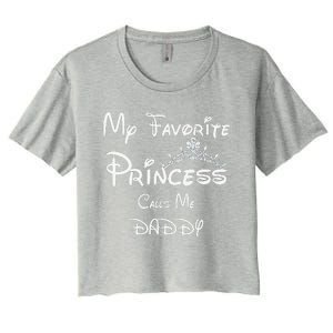 My Favorite Princess Calls Me Daddy Tees Dad Daughter Women's Crop Top Tee