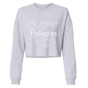 My Favorite Princess Calls Me Daddy Tees Dad Daughter Cropped Pullover Crew