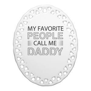 My Favorite People Call Me Daddy Ceramic Oval Ornament