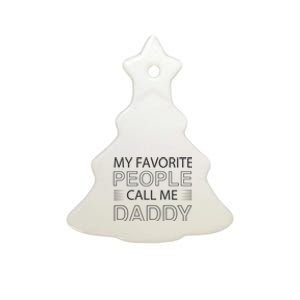 My Favorite People Call Me Daddy Ceramic Tree Ornament