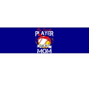 My Favorite Player Calls Me Mom Cute Baseball Softball Gift Bumper Sticker