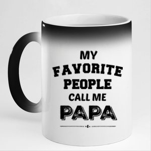 My Favorite People Call Me Papa Gift Papa Gift 11oz Black Color Changing Mug