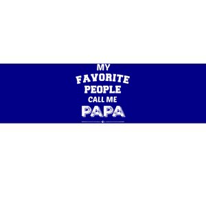 My Favorite People Call Me Papa Gift Papa Gift Bumper Sticker