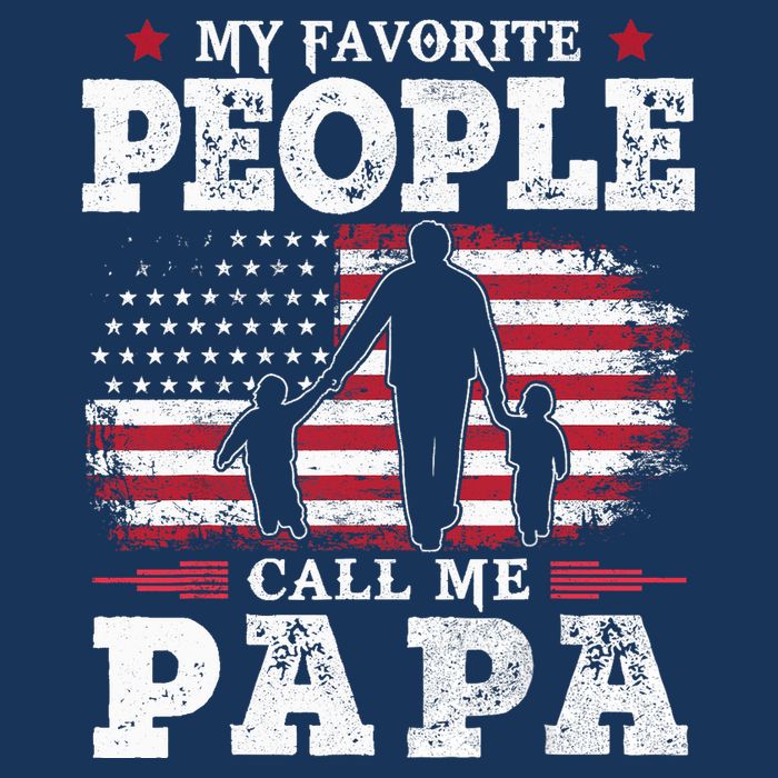 My Favorite People Call Me Papa Flag Gifts Dad Fathers Day Tall T-Shirt