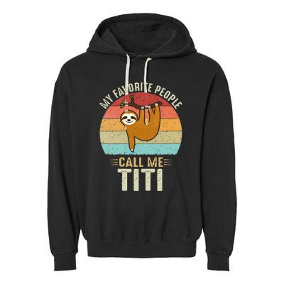 My Favorite People Call Me Titi Cute Sloth Lover Grandma Garment-Dyed Fleece Hoodie