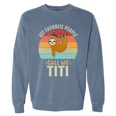 My Favorite People Call Me Titi Cute Sloth Lover Grandma Garment-Dyed Sweatshirt