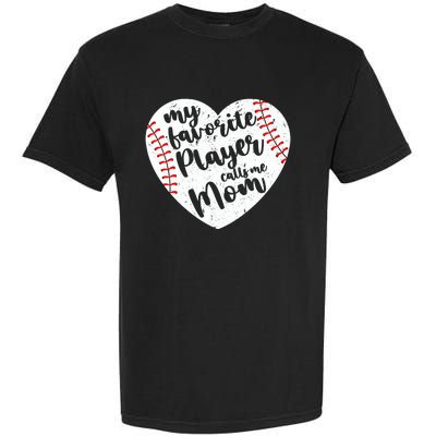 My Favorite Player Calls Me Mom Heart Baseball Player Gift Garment-Dyed Heavyweight T-Shirt