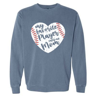 My Favorite Player Calls Me Mom Heart Baseball Player Gift Garment-Dyed Sweatshirt