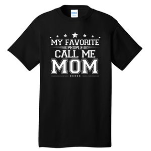 My Favorite People Call Me Mom Tall T-Shirt