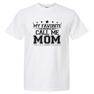 My Favorite People Call Me Mom Garment-Dyed Heavyweight T-Shirt