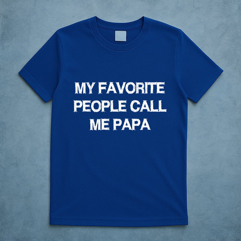 My Favorite People Call Papa Gift Fathergiftday Dad Husband Fun Gift T-Shirt