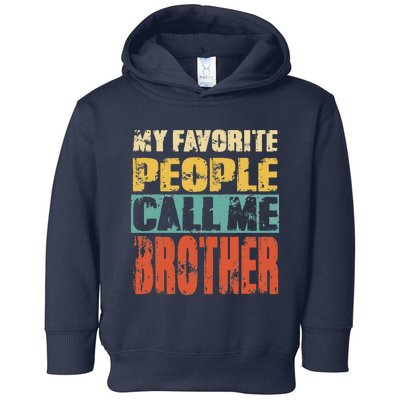 My Favorite People Call Me Brother Vintage Retro Fathers Day Toddler Hoodie