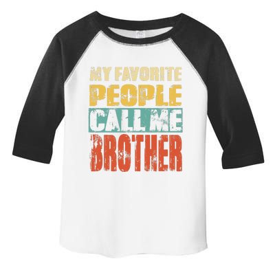 My Favorite People Call Me Brother Vintage Retro Fathers Day Toddler Fine Jersey T-Shirt