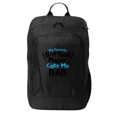 My Favorite Player Calls Me Dad Softball Player Softball Gift City Backpack