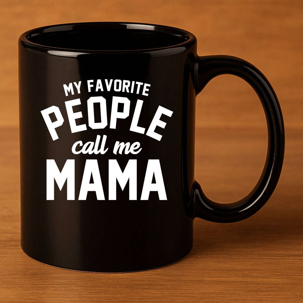 My Favorite People Call Me Mama 11oz C Handle Ceramic Mug