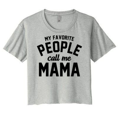 My Favorite People Call Me Mama Women's Crop Top Tee