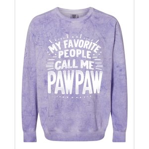 My Favorite People Call Me Paw Paw Fathers Day Grandpa Papa Gift Colorblast Crewneck Sweatshirt