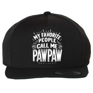 My Favorite People Call Me Paw Paw Fathers Day Grandpa Papa Gift Wool Snapback Cap