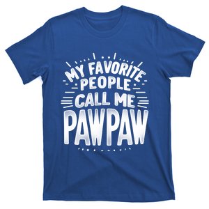 My Favorite People Call Me Paw Paw Fathers Day Grandpa Papa Gift T-Shirt