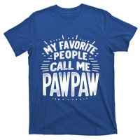 My Favorite People Call Me Paw Paw Fathers Day Grandpa Papa Gift T-Shirt