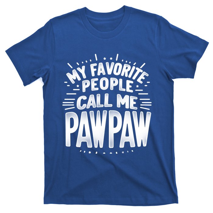 My Favorite People Call Me Paw Paw Fathers Day Grandpa Papa Gift T-Shirt