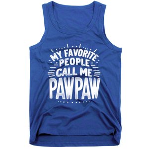 My Favorite People Call Me Paw Paw Fathers Day Grandpa Papa Gift Tank Top