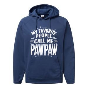 My Favorite People Call Me Paw Paw Fathers Day Grandpa Papa Gift Performance Fleece Hoodie