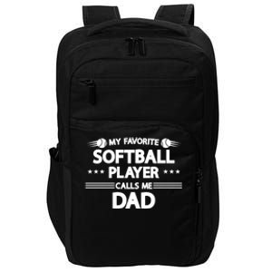 My Favorite Player Calls Me Dad Softball Player Softball Gift Impact Tech Backpack